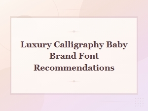 Elegant Calligraphy Fonts for Luxury Baby Brands