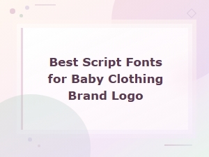 Best Handwritten Script Fonts for Baby Clothing Brand Logos
