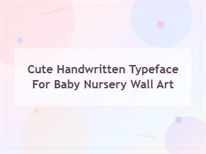Cute Handwritten Baby Fonts for Nursery Wall Art and Decor