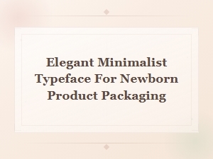 Elegant Minimalist Baby Fonts for Newborn Product Packaging