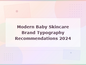 Modern Minimalist Baby Fonts for Skincare Brands 2024 Typography Guide