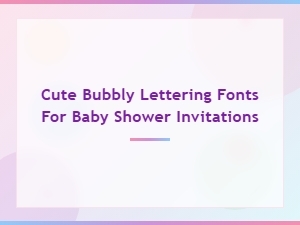 Cute Bubbly Lettering Fonts for Baby Shower Invitations