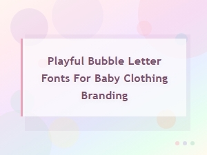 Playful Bubble Letter Fonts for Baby Clothing Branding